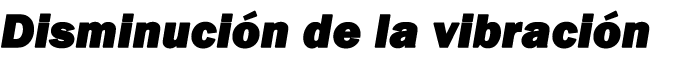DISMINUCION DE LA VIBRACION